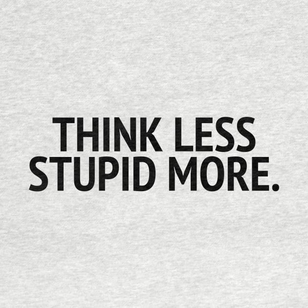 Think Less Stupid More by mivpiv